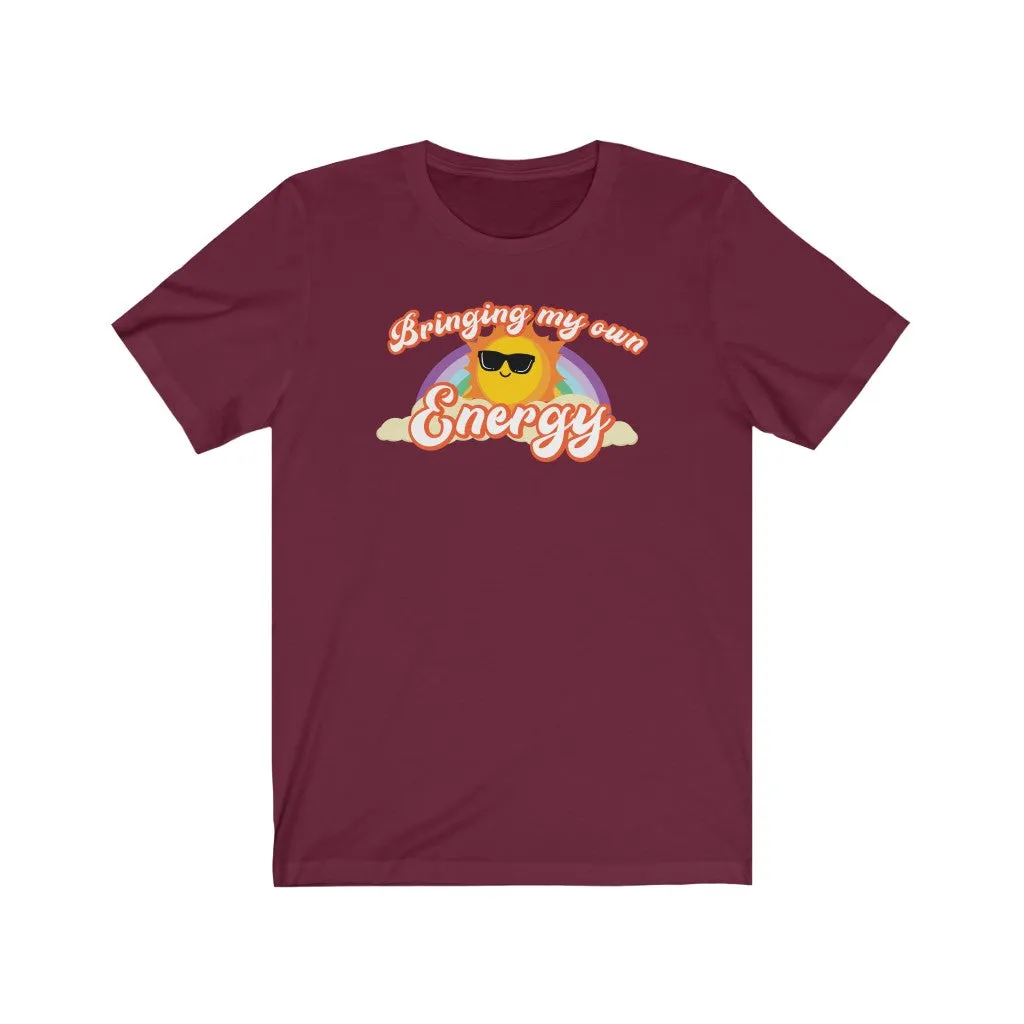 Bringing My Own Energy - Unisex T-shirt