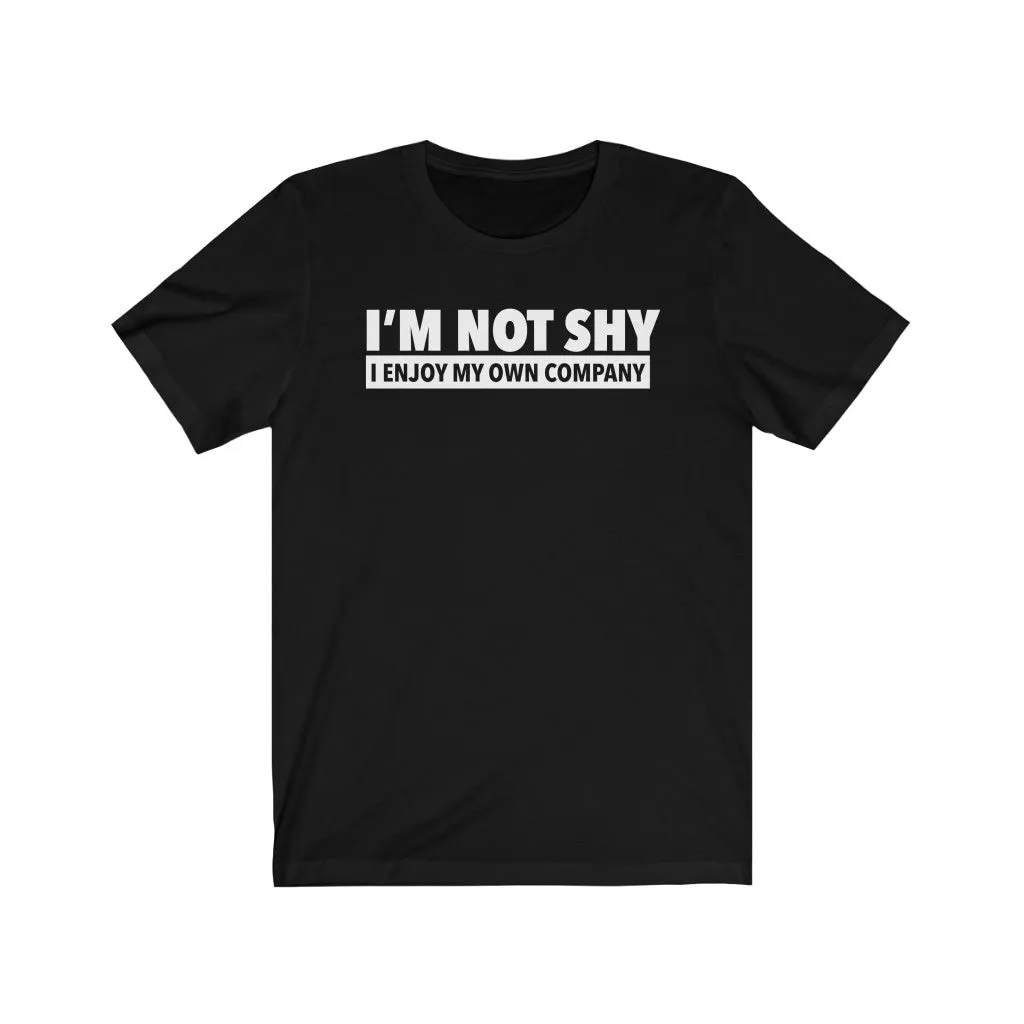 I'm Not Shy - Unisex T-shirt