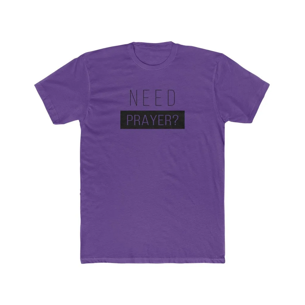 Need Prayer Men's Cotton Crew Tee