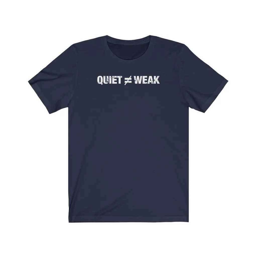 Quiet Not Weak - Unisex T-shirt